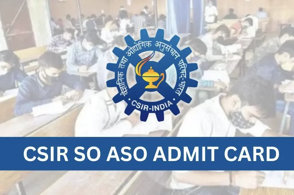 CSIR Case Admit Card 2024 Released for SO & ASO Download PDF